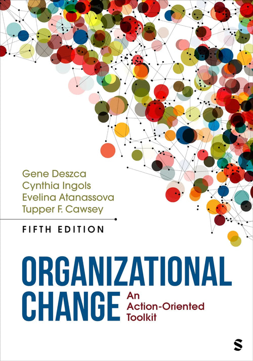 Organizational Change An Action-oriented Toolkit by Gene Deszca