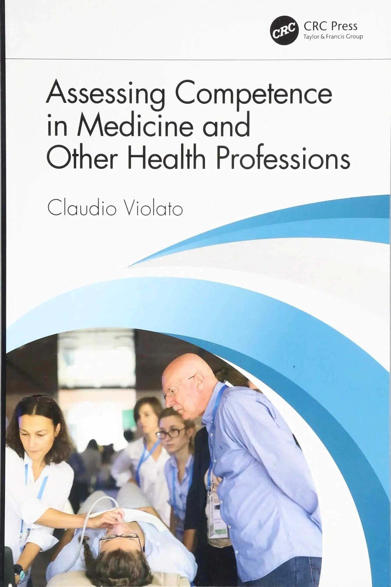 Assessing Competence in Medicine and Other Health Professions by Claudio Violato – book cover