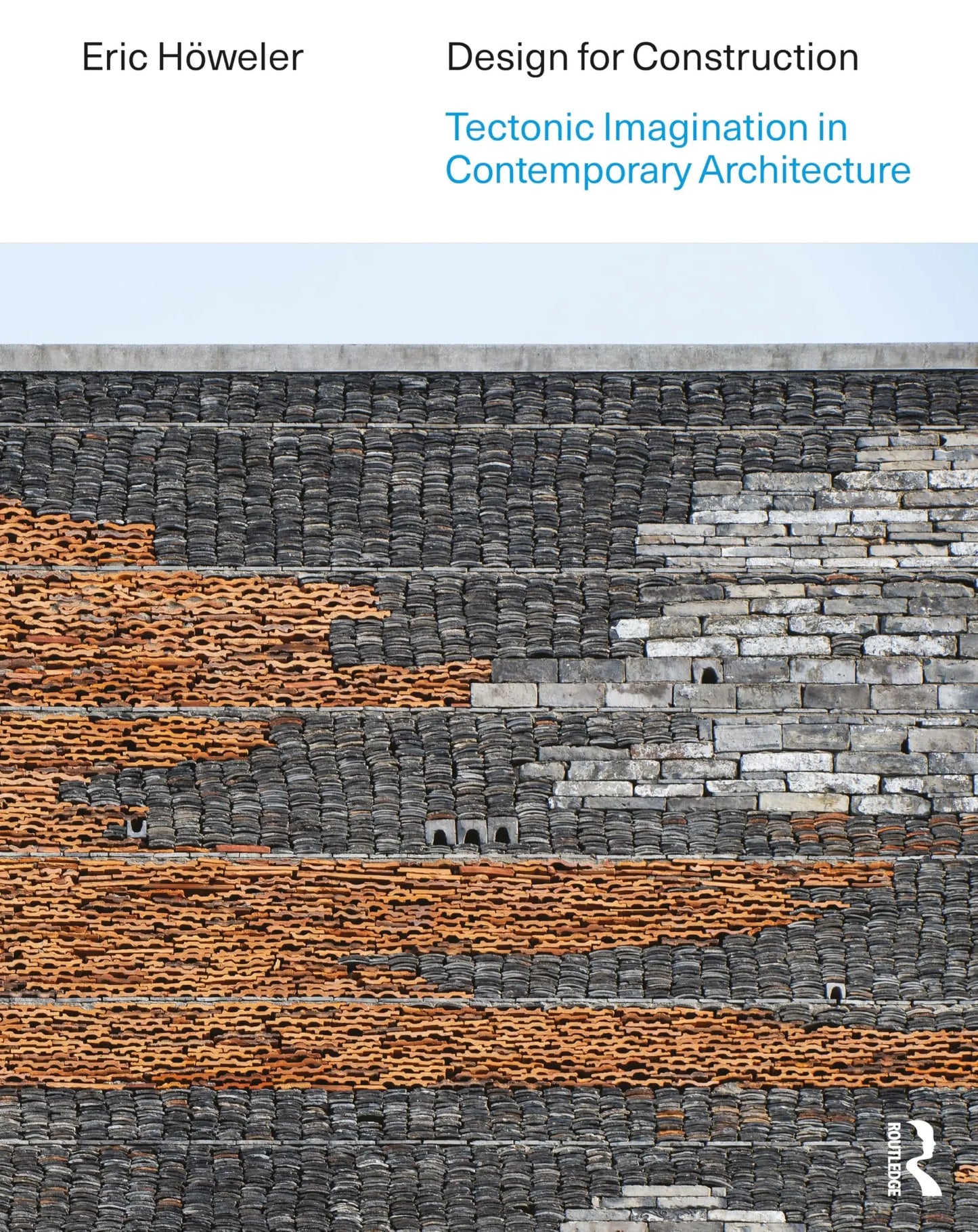 Design for Construction Tectonic Imagination in Contemporary Architecture by Eric Höweler – book cover