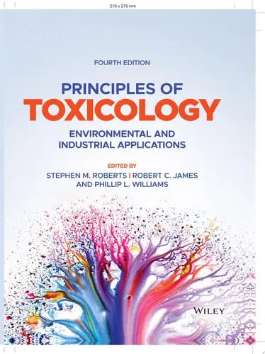 Principles of Toxicology Environmental and Industrial Applications by Stephen M. Roberts