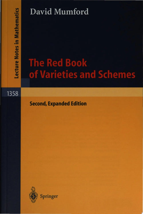 The Red Book of Varieties and Schemes Includes the Michigan Lectures (1974) on Curves and their Jacobians by David Mumford