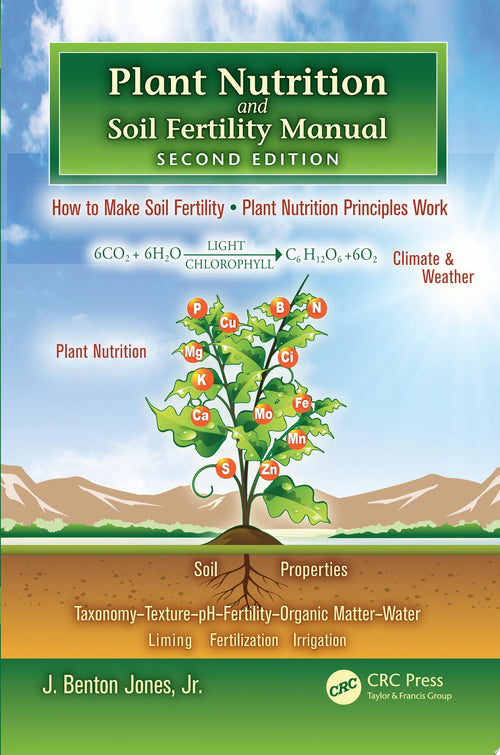 Plant Nutrition and Soil Fertility Manual, Second Edition by J. Benton Jones