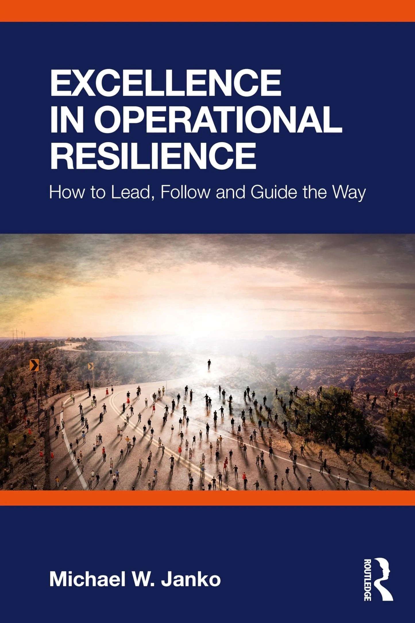 Excellence in Operational Resilience How to Lead, Follow and Guide the Way by Michael W. Janko – book cover