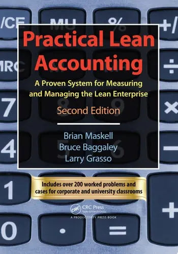 Practical Lean Accounting A Proven System for Measuring and Managing the Lean Enterprise, Second Edition