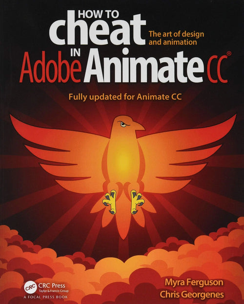 How to Cheat in Adobe Animate CC The Art of Design and Animation by Myra Ferguson