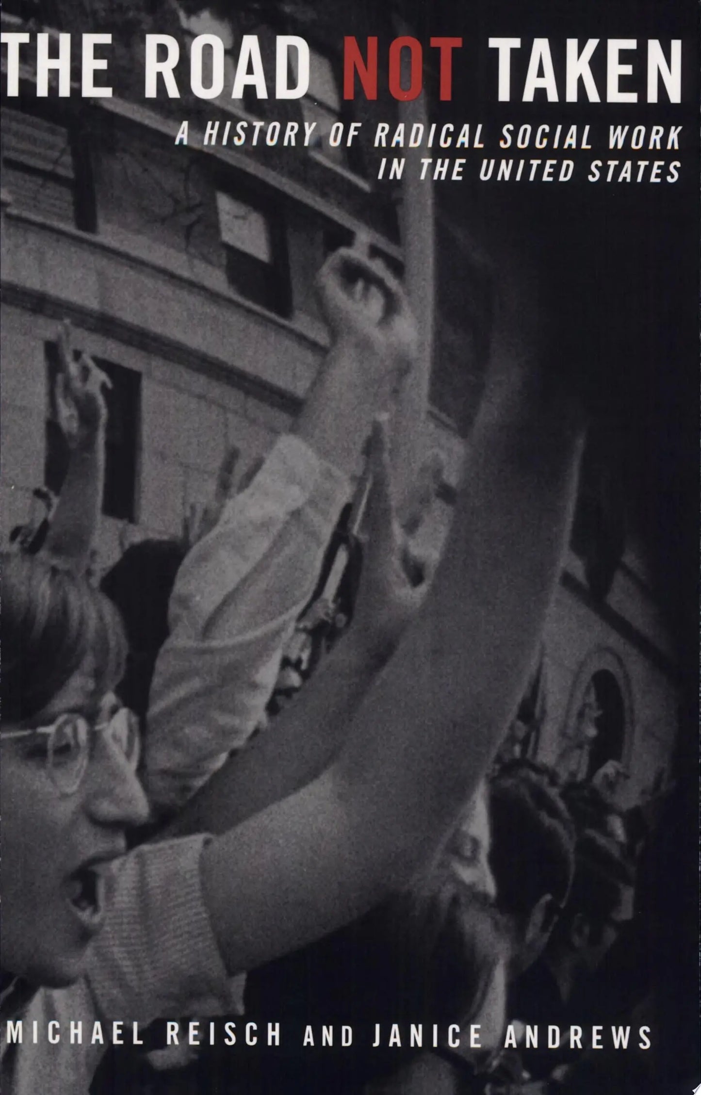 The Road Not Taken A History of Radical Social Work in the United States