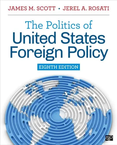 The Politics of United States Foreign Policy by James M. Scott
