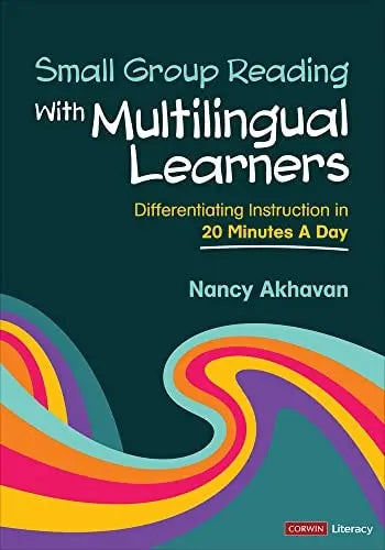 Small Group Reading with Multilingual Learners Differentiating Instruction in 20 Minutes a Day by Nancy Akhavan – book cover