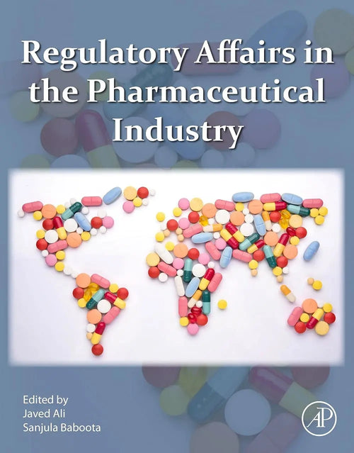 Regulatory Affairs in the Pharmaceutical Industry by Javed Ali