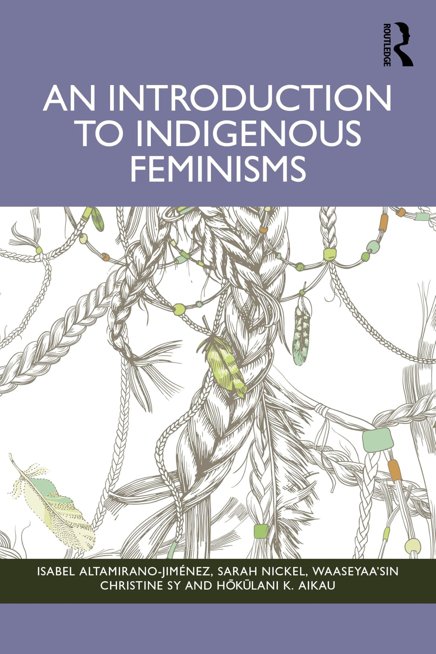 An Introduction to Indigenous Feminisms Taylor & Francis Group