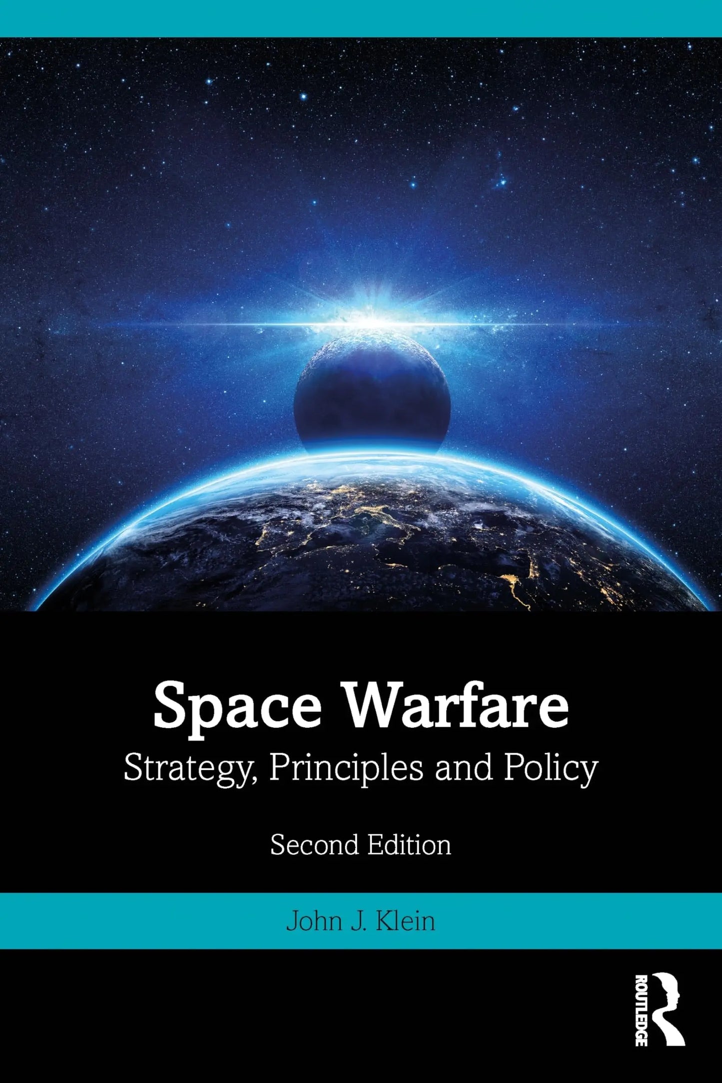 Space Warfare Strategy, Principles and Policy by John J. Klein – book cover