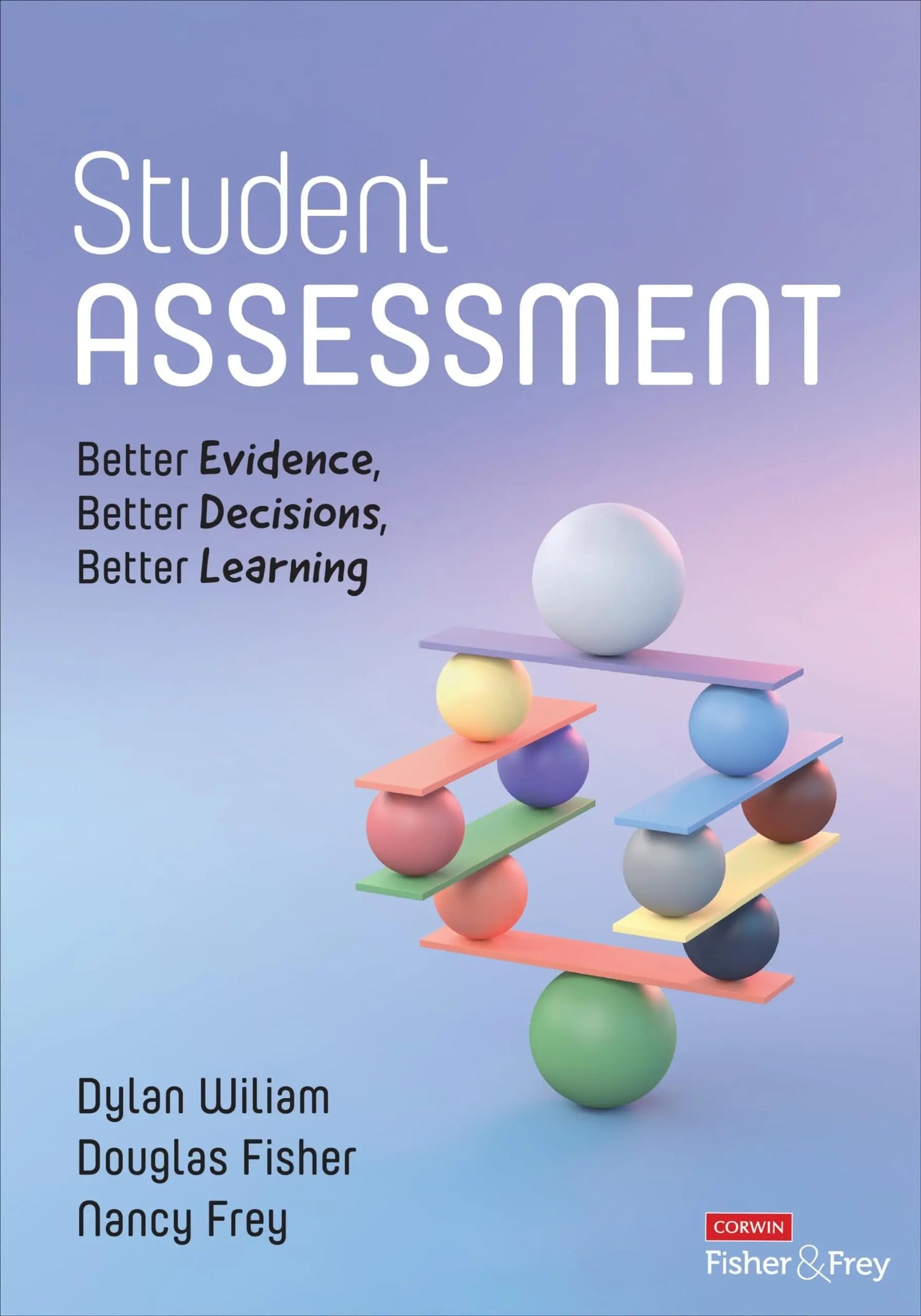 Student Assessment Better Evidence, Better Decisions, Better Learning by Dylan William – book cover
