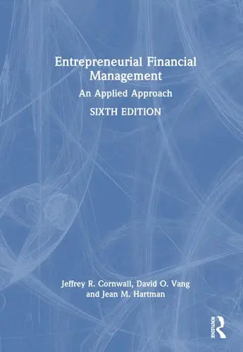 Entrepreneurial Financial Management An Applied Approach by Jeffrey R. Cornwall