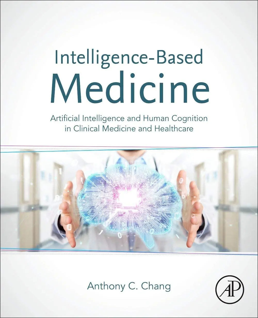 Intelligence-Based Medicine Artificial Intelligence and Human Cognition in Clinical Medicine and Healthcare – book cover