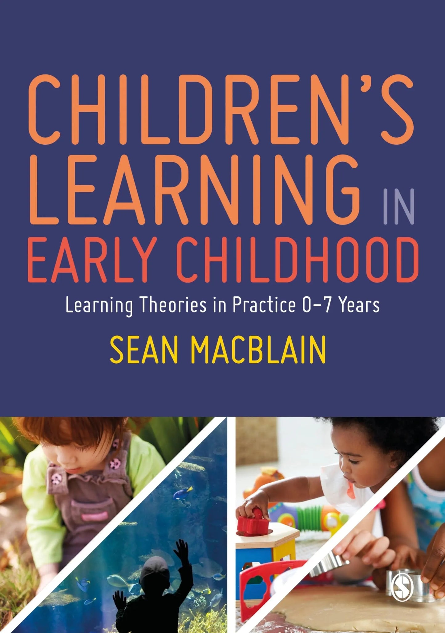 Children's Learning in Early Childhood Learning Theories in Practice 0-7 Years by Sean MacBlain – book cover