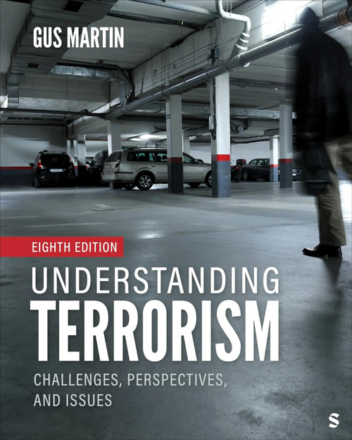 Understanding Terrorism Challenges, Perspectives, and Issues by Clarence Augustus Martin