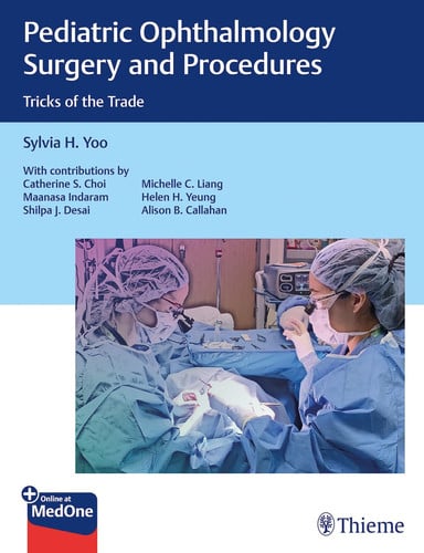 Pediatric Ophthalmology Surgery and Procedures Tricks of the Trade by Sylvia H. Yoo
