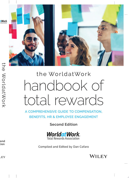 The WorldatWork Handbook of Total Rewards A Comprehensive Guide to Compensation, Benefits, HR & Employee Engagement