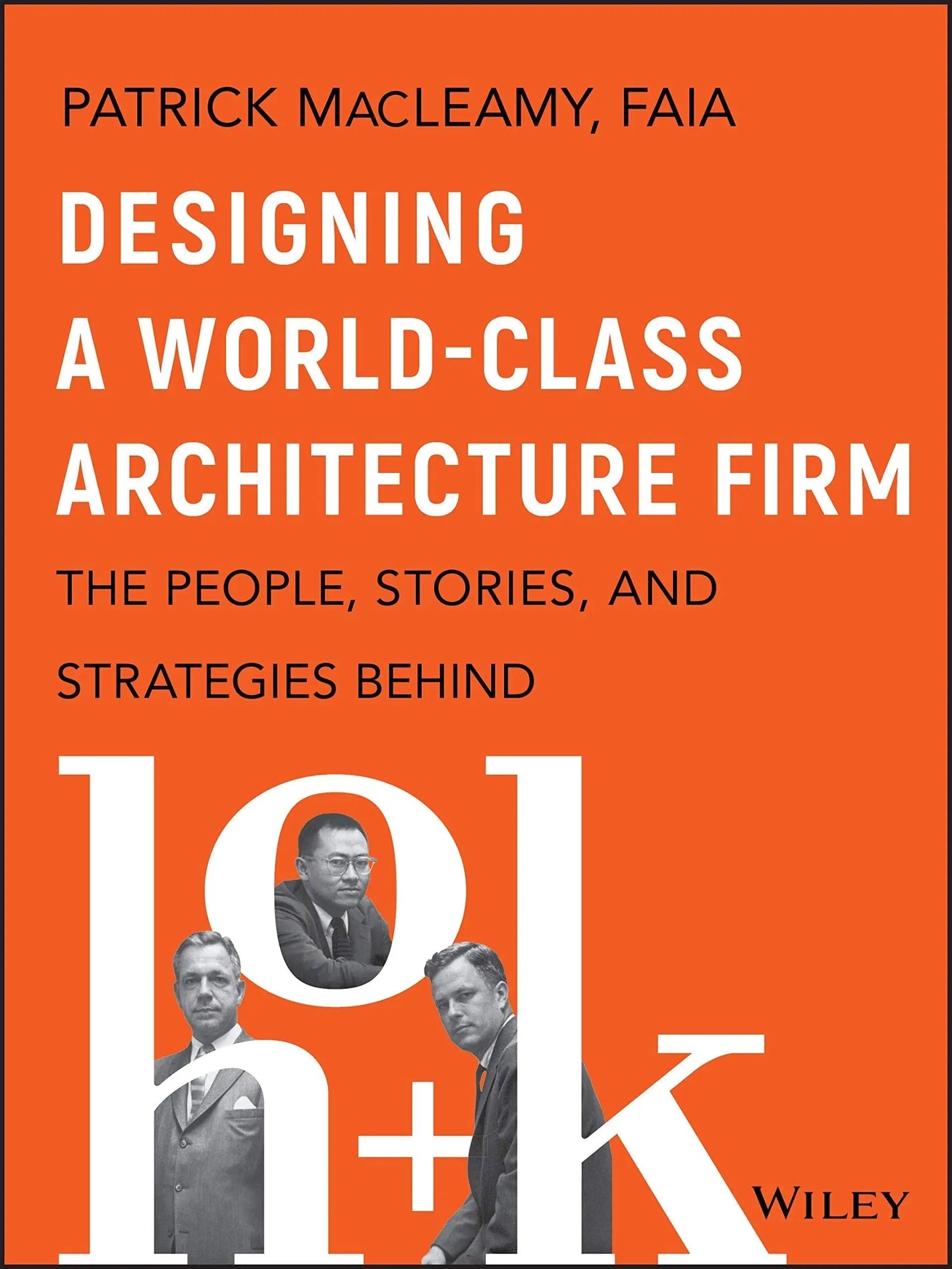 Designing a World-Class Architecture Firm The People, Stories, and Strategies Behind HOK by Patrick MacLeamy – book cover