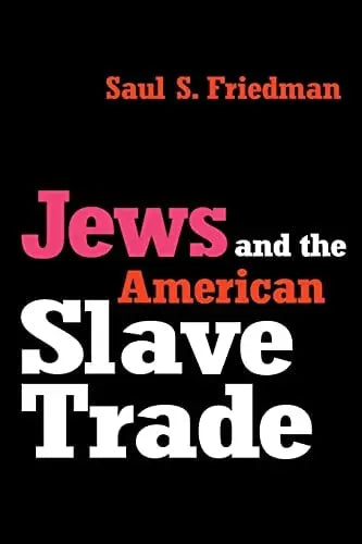 Jews and the American Slave Trade by Saul S. Friedman – book cover
