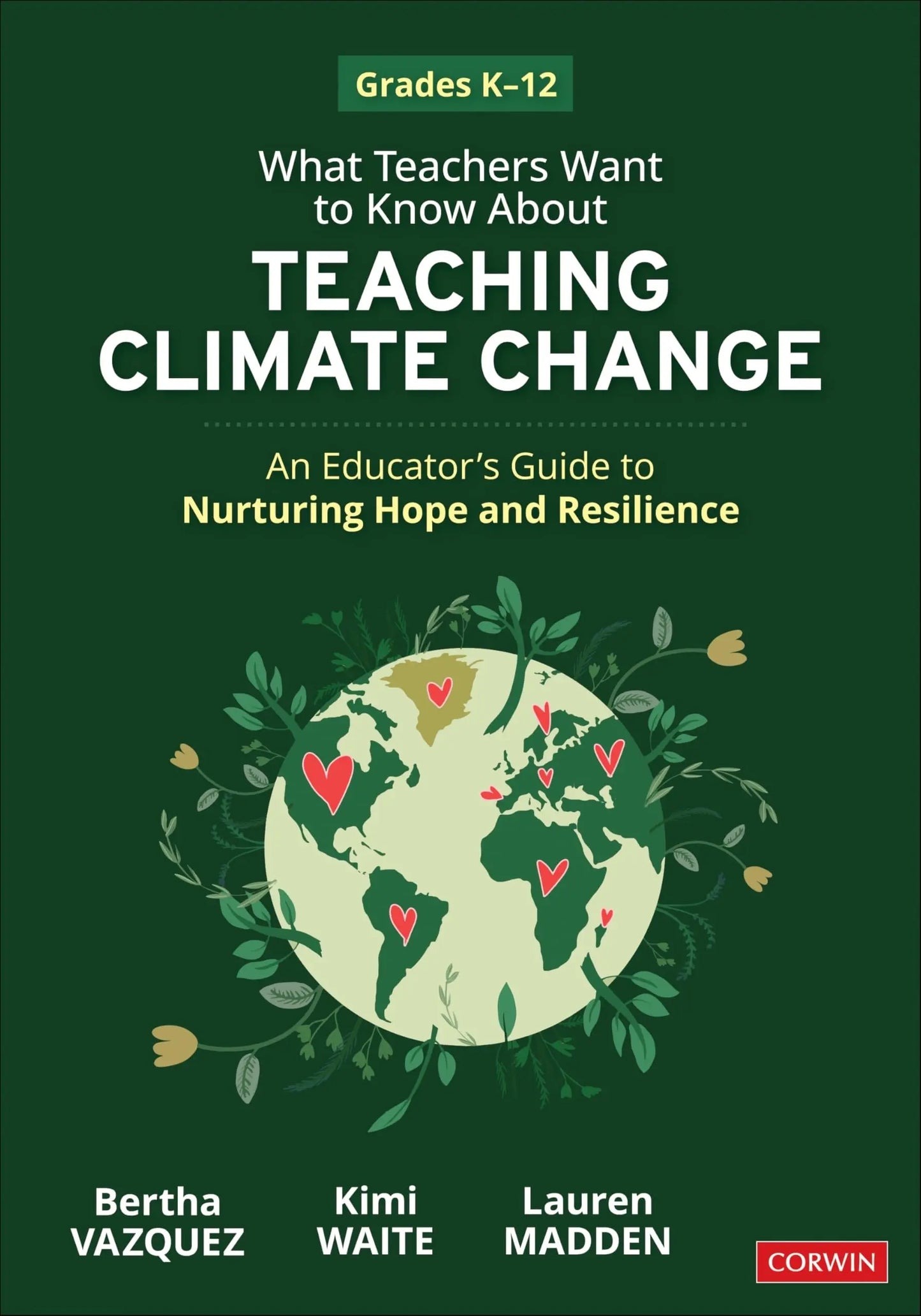 What Teachers Want to Know about Teaching Climate Change Nurturing Hope and Resilience (Grades K-12) by – book cover