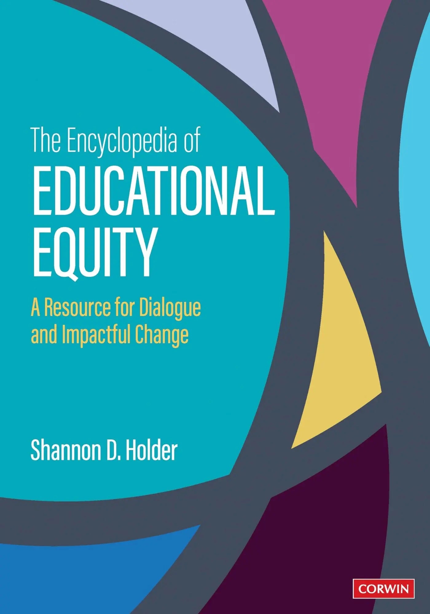 The Encyclopedia of Educational Equity A Resource for Dialogue and Impactful Change by Shannon D Anderson – book cover