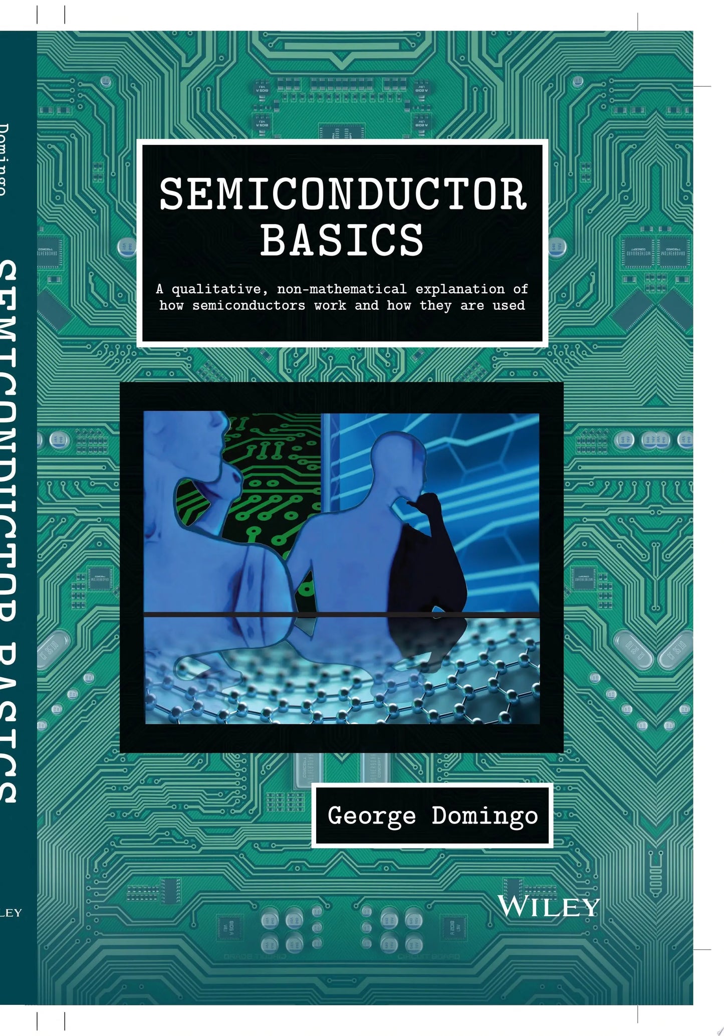 Semiconductor Basics A Qualitative, Non-mathematical Explanation of How Semiconductors Work and How They – book cover