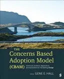 The Concerns Based Adoption Model (CBAM) Constructs, Evidence, Applications, and Implications for – book cover