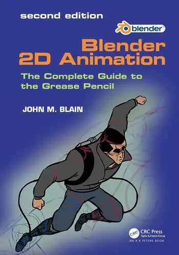 Blender 2D Animation The Complete Guide to the Grease Pencil by John M. Blain