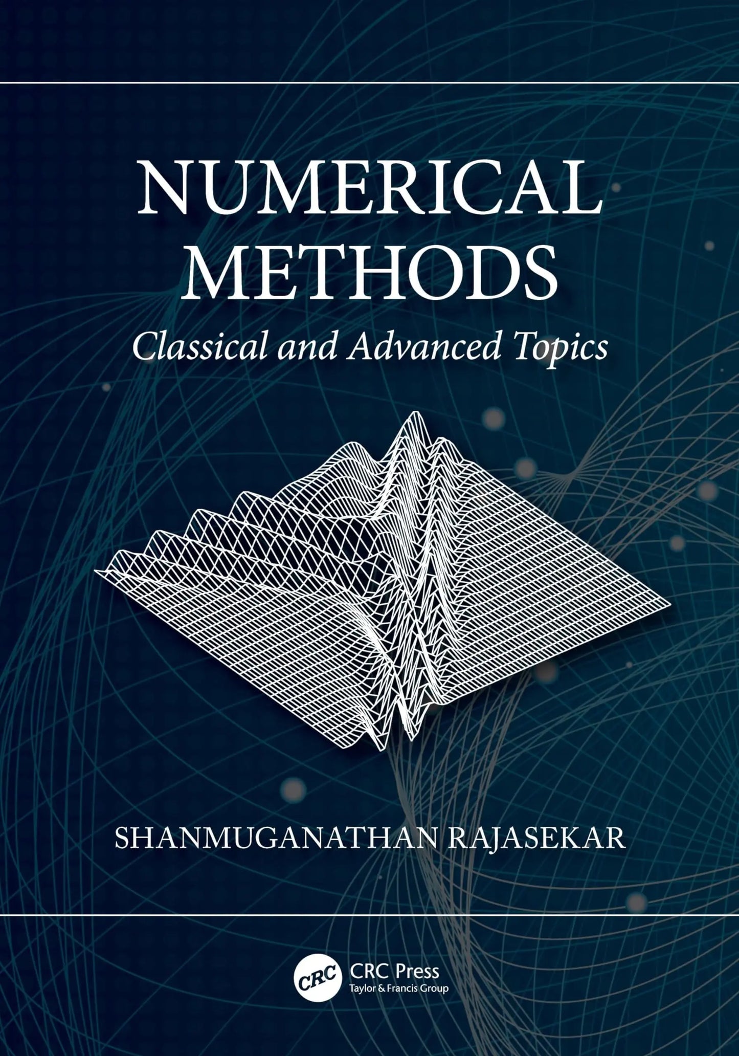 Numerical Methods Classical and Advanced Topics by Shanmuganathan Rajasekar – book cover