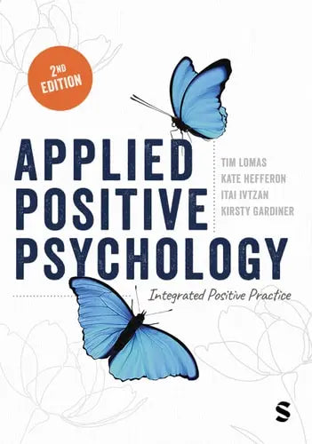 Applied Positive Psychology Integrated Positive Practice Sage