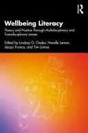 Wellbeing Literacy Theory and Practice Through Multidisciplinary and Transdisciplinary Lenses by Lindsay G. – book cover