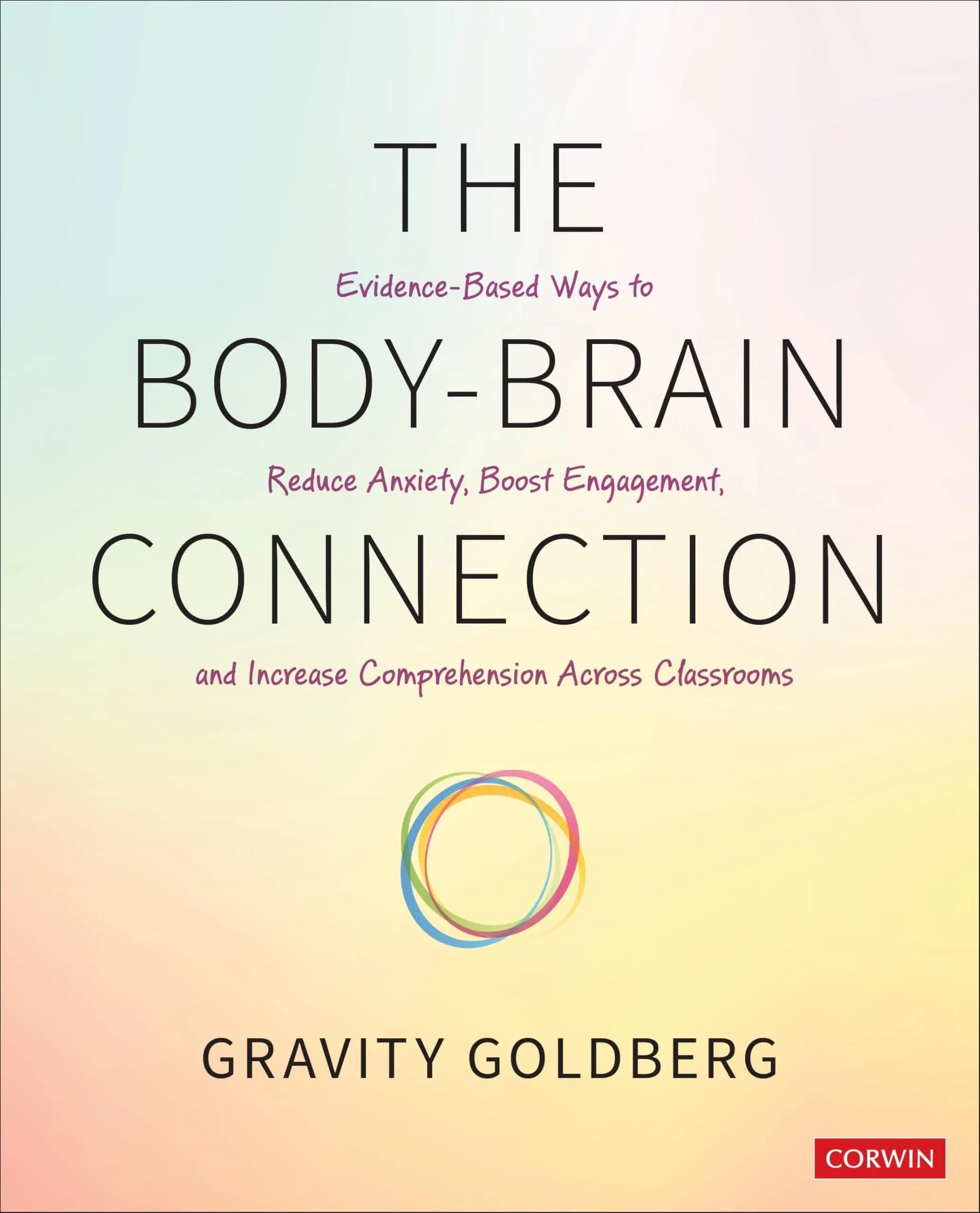 The Body-Brain Connection Evidence-Based Ways to Reduce Anxiety, Boost Engagement, and Increase – book cover