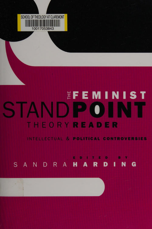 The Feminist Standpoint Theory Reader Intellectual and Political Controversies
