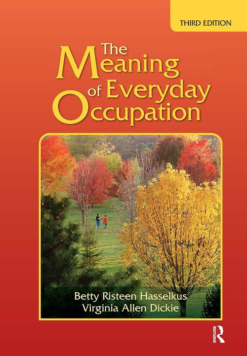 The Meaning of Everyday Occupation by Betty Risteen Hasselkus