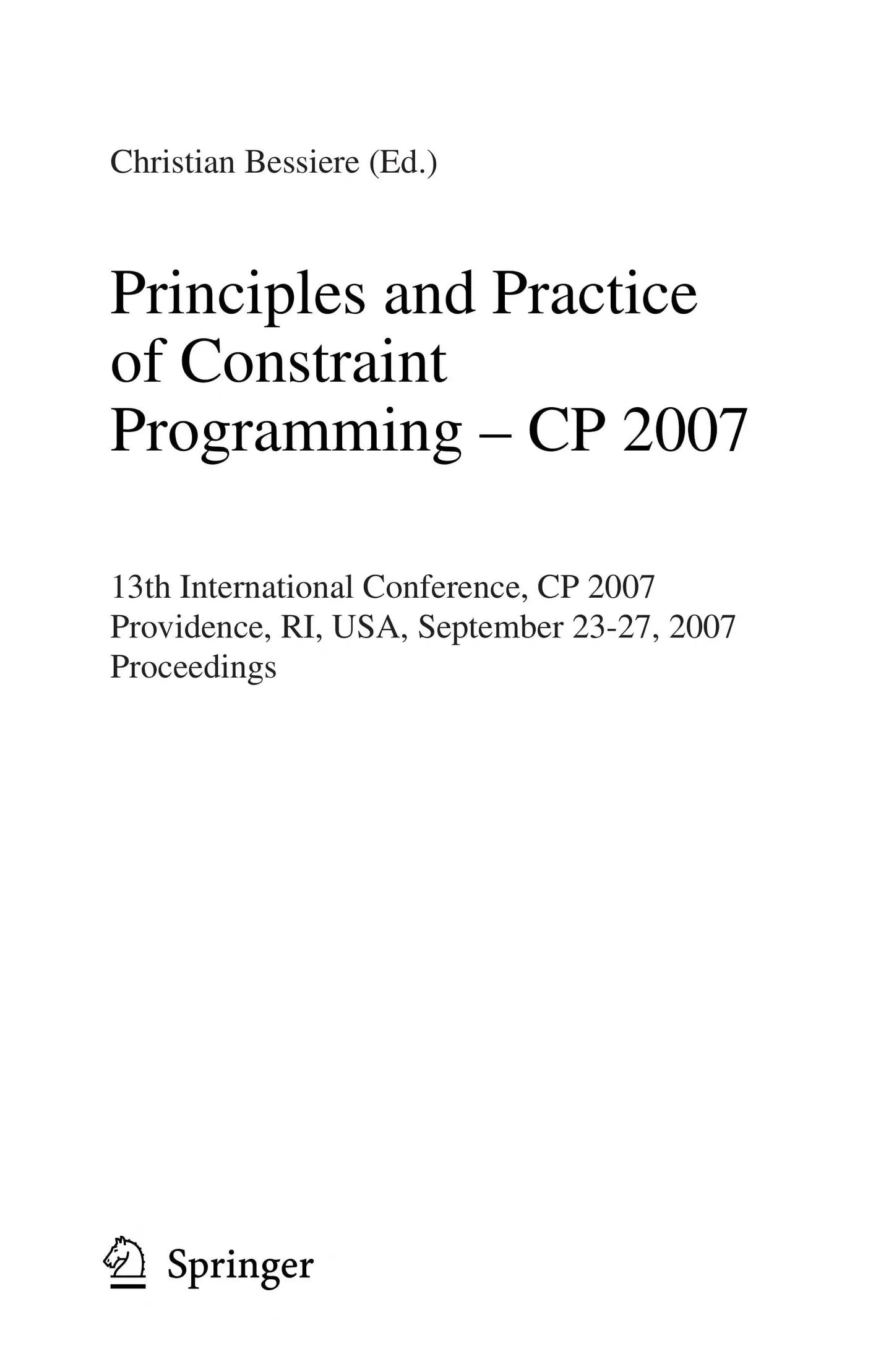 Principles and Practice of Constraint Programming - CP 2007 13th International Conference, CP 2007, – book cover