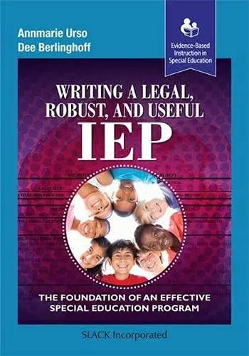 Writing a Legal, Robust and Useful IEP The Foundation of an Effective Special Education Program by Annmarie Urso – book cover