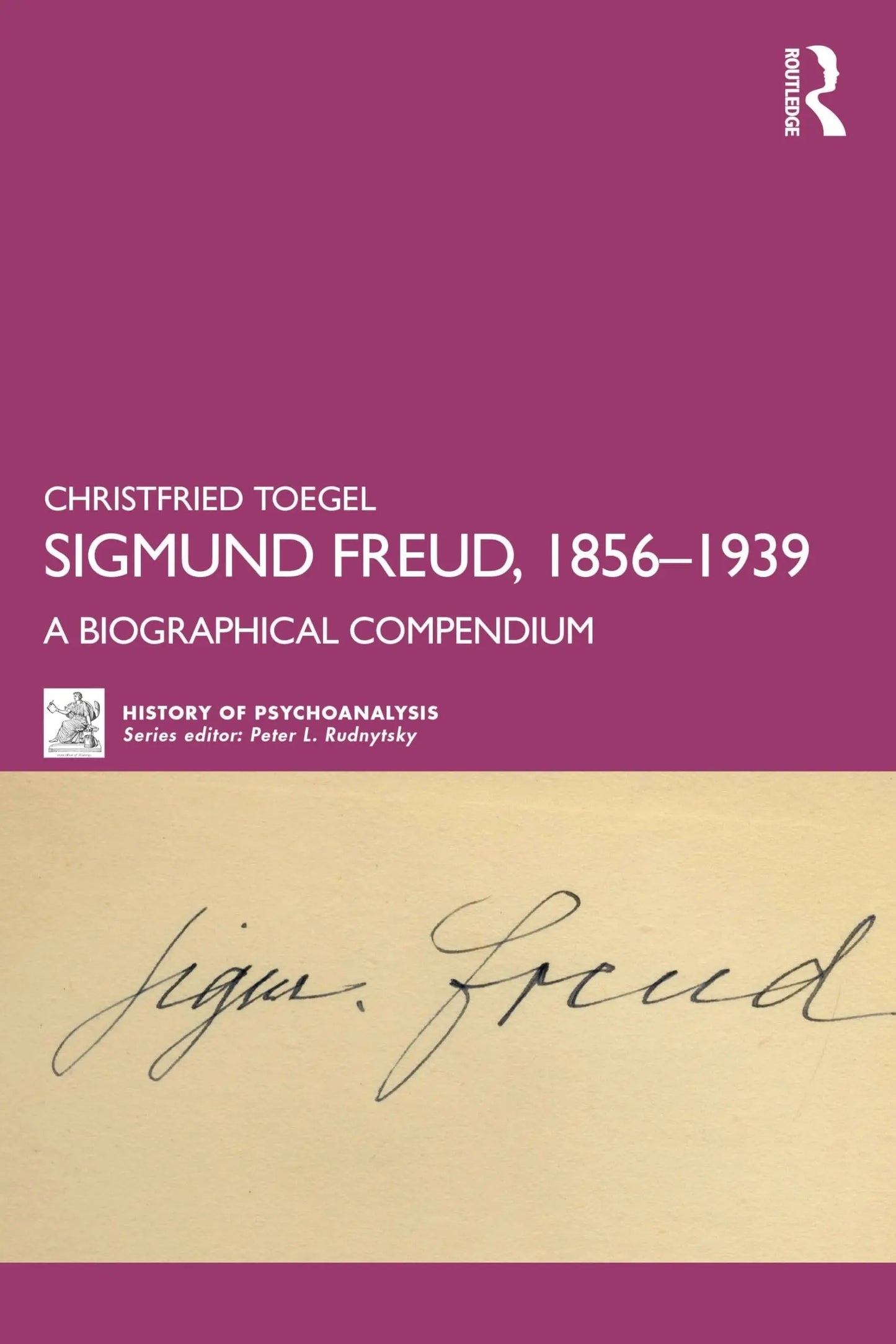 Sigmund Freud, 1856-1939 A Biographical Compendium by Christfried Toegel – book cover