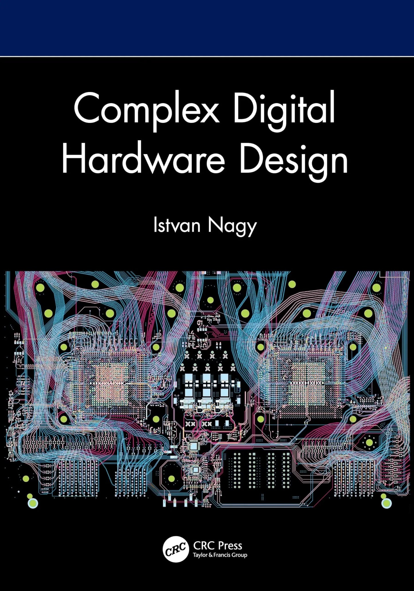Complex Digital Hardware Design by Istvan Nagy – book cover