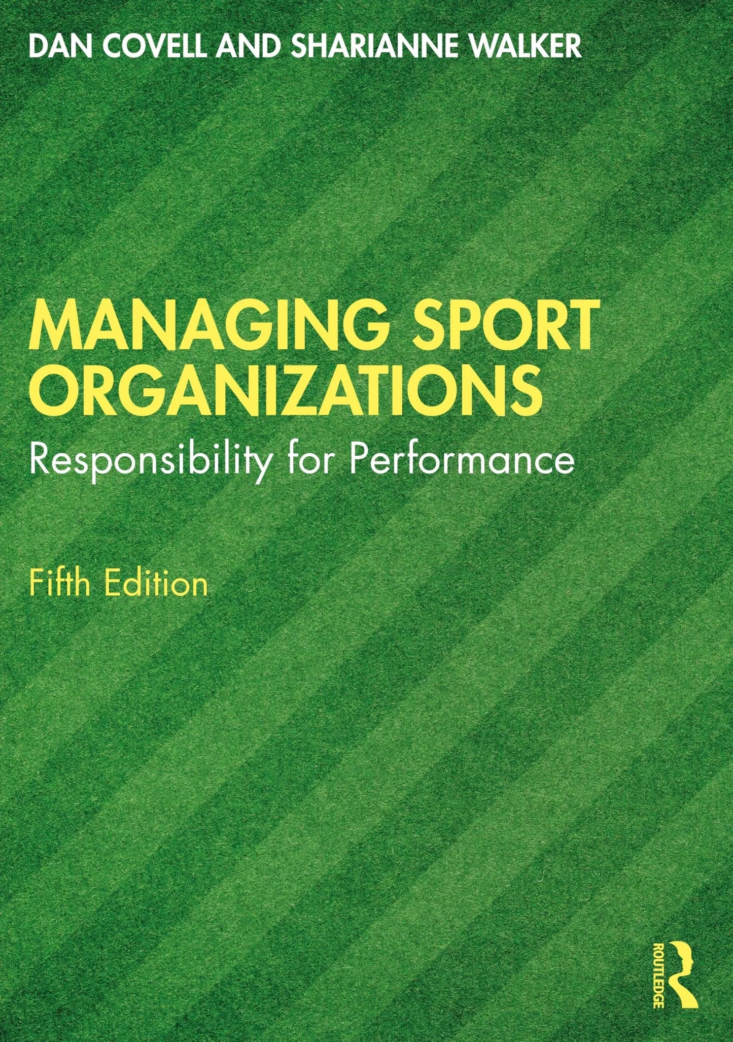 Managing Sport Organizations Responsibility for Performance by Daniel Covell – book cover