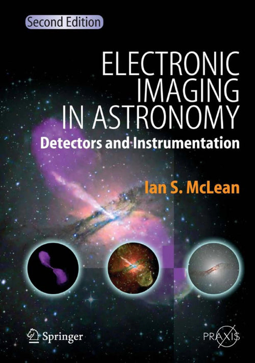 Electronic Imaging in Astronomy Detectors and Instrumentation by Ian S. McLean