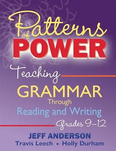 Patterns of Power, Grades 9-12 Teaching Grammar Through Reading and Writing Stenhouse Publishers
