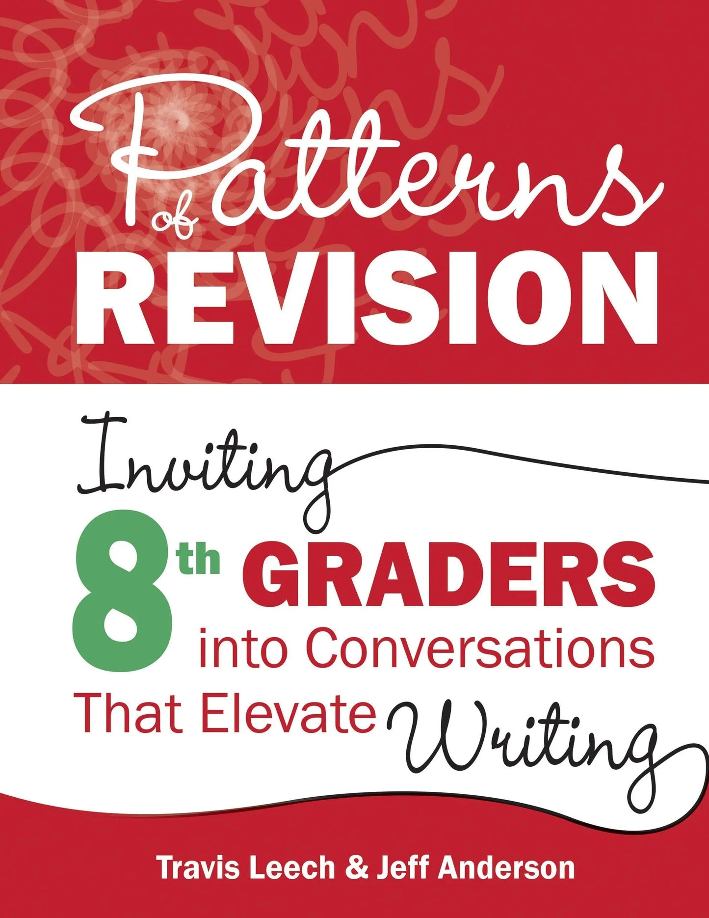 Patterns of Revision, Grade 8 Inviting 8th Graders Into Conversations That Elevate Writing by Travis Leech – book cover
