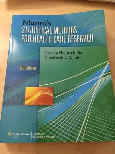 Munro's Statistical Methods for Health Care Research Wolters Kluwer Health/Lippincott Williams & Wilkins