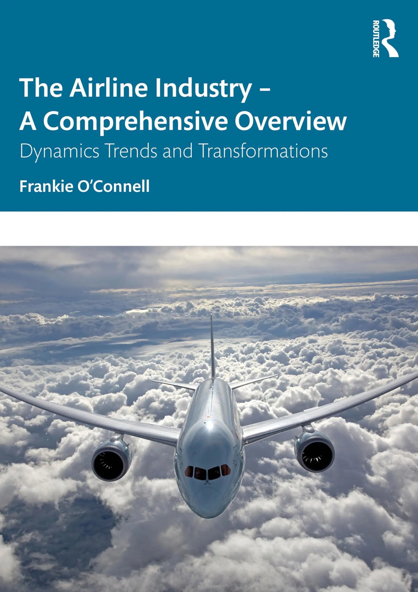 The Airline Industry - a Comprehensive Overview Dynamic Trends and Transformations by Frankie O'Connell – book cover