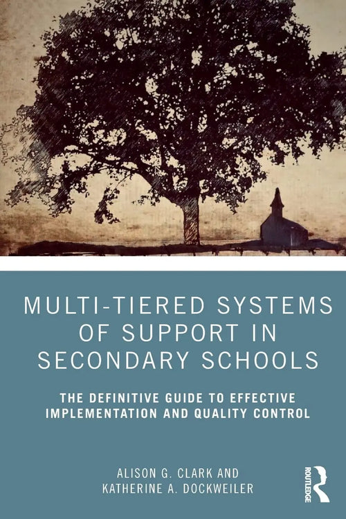 Multi-tiered Systems of Support in Secondary Schools The Definitive Guide to Effective Implementation and Quality Control
