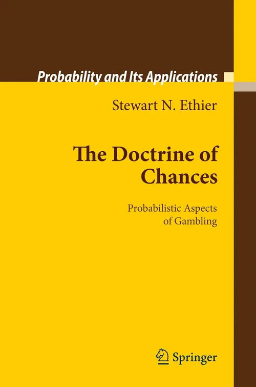 The Doctrine of Chances Probabilistic Aspects of Gambling by Stewart N. Ethier