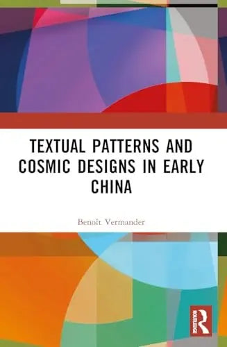 Textual Patterns and Cosmic Designs in Early China by Benoît Vermander – book cover