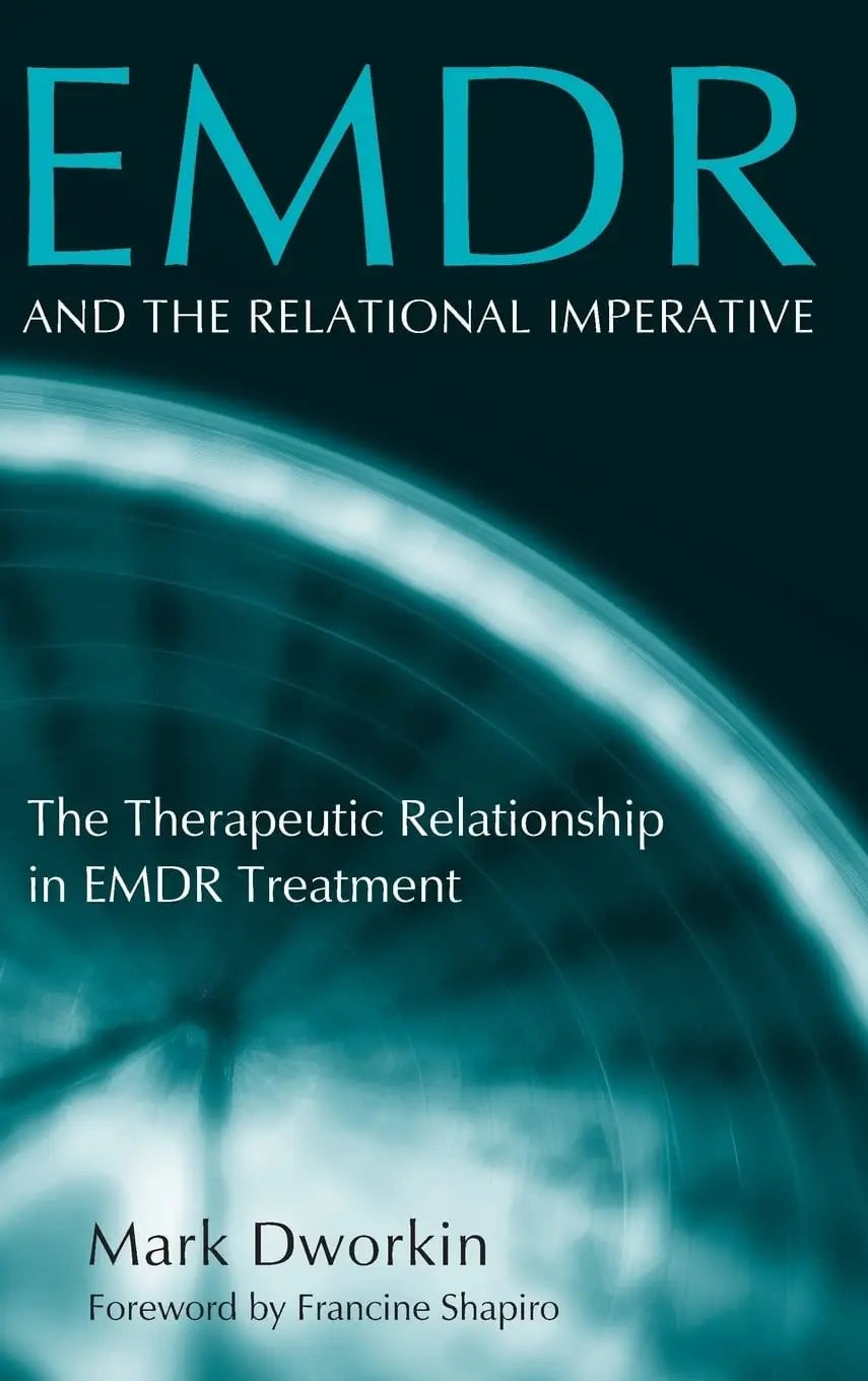 EMDR and the Relational Imperative The Therapeutic Relationship in EMDR Treatment by Mark Dworkin – book cover