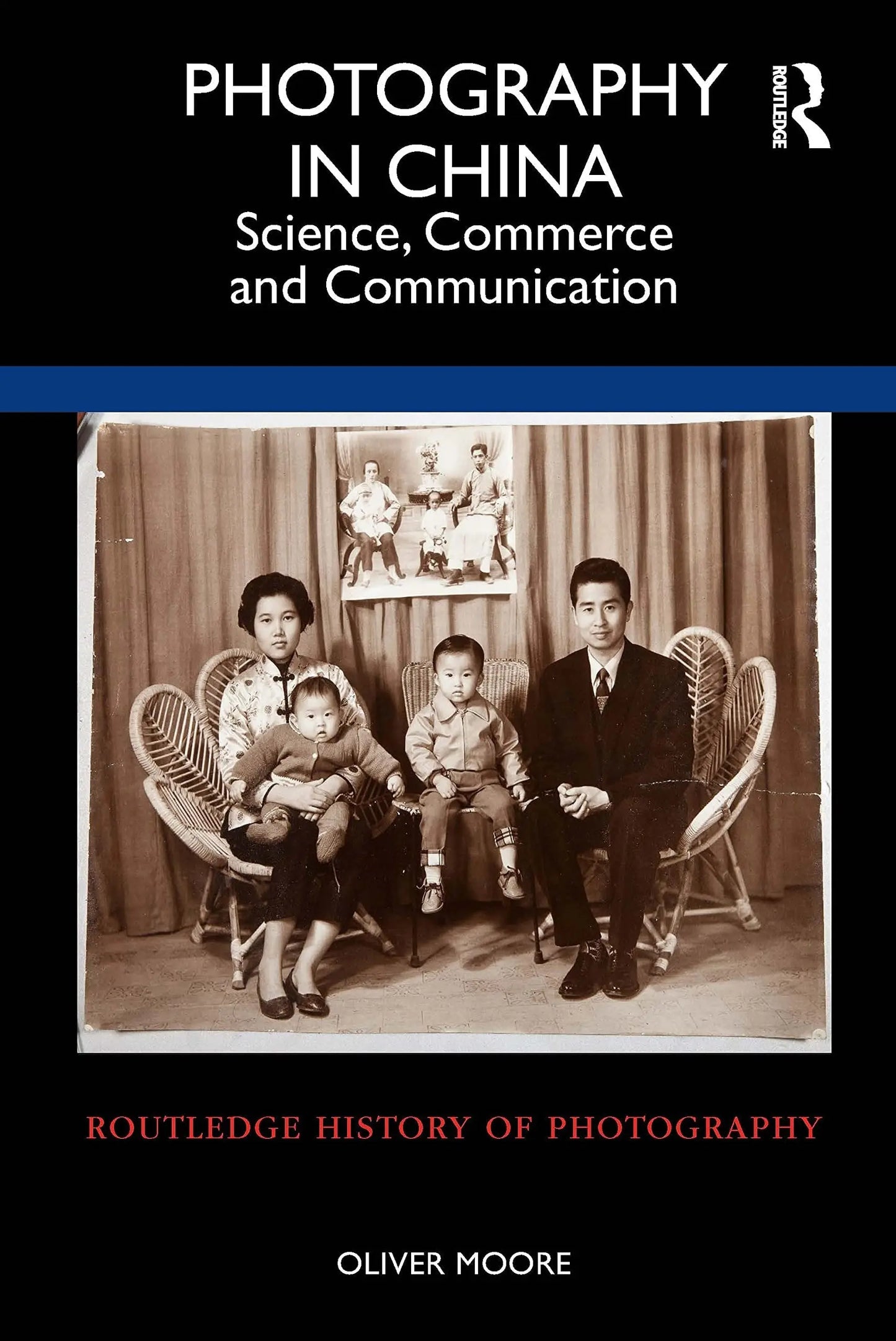 Photography in China Science, Commerce and Communication by Oliver J. Moore – book cover